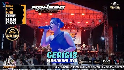 VIRAL TIKTOK!! GERIGIS MAHARANI AYU MAHESA MUSIC IRMAS PEKALONGAN DHEHAN PRO 2025