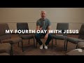 My Fourth Day with Jesus