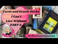 Decks I Can't Live Without PART2 #collectioninspection #tarot #tarotcollection