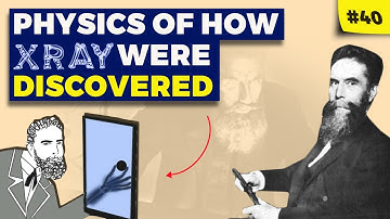 Physics of How Wilhelm Roentgen Discovered X-rays