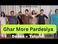 Ghar More Pardesiya | Dance and Tutorial | Bollywood Group Dance | Semi-classical Choreography