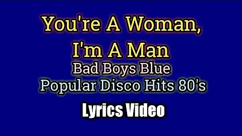 You're A Woman, I'm A Man (Lyrics Video) - Bad Boys Blue