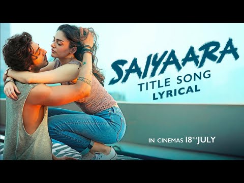 Lyrical Saiyaara Title Song Ahaan Aneet Tanishk Bagchi Faheem Abdullah Arslan Irshad Kamil