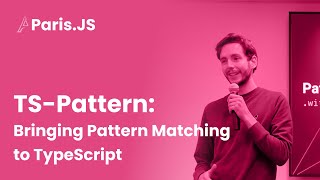 TS Pattern: Bringing Pattern Matching to TypeScript - Paris JS #96