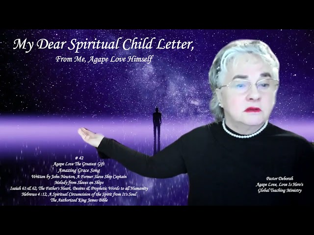 My Dear Spiritual Child Letter, From Me, Agape Love Himself # 42 - Amazing Grace Song by John Newton