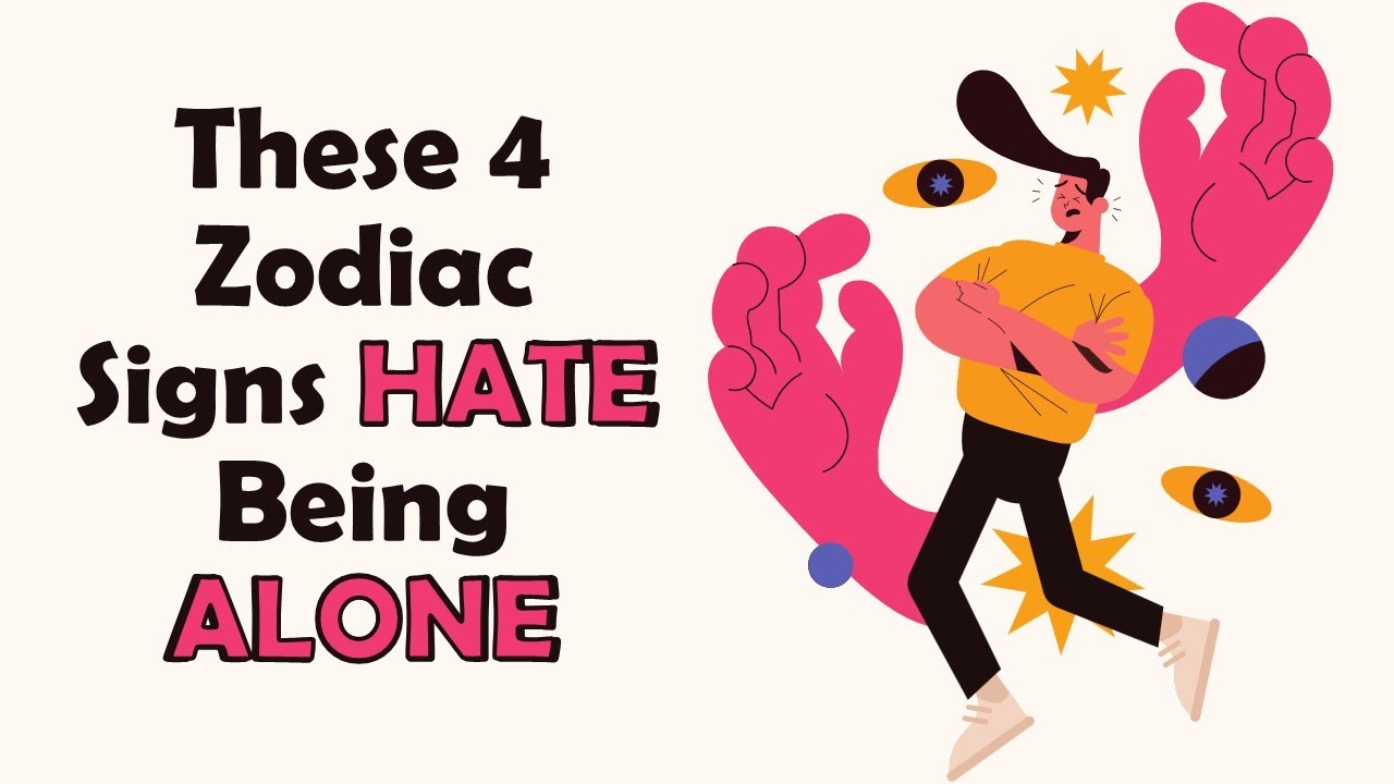 These 4 Zodiac Signs HATE Being ALONE