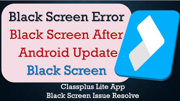 How to Fix Classplus Lite App Black Screen Error | After Android Update | Problem Solved in Android