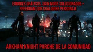 (Instalar) Parche de la comunidad Batman Arkham Knight [Skin Mods solucionados, Freeroam, contenido]