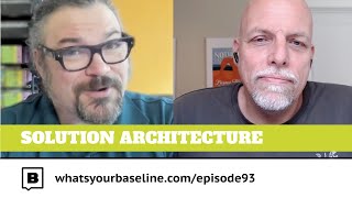 Ep. 93 - Solution Architecture