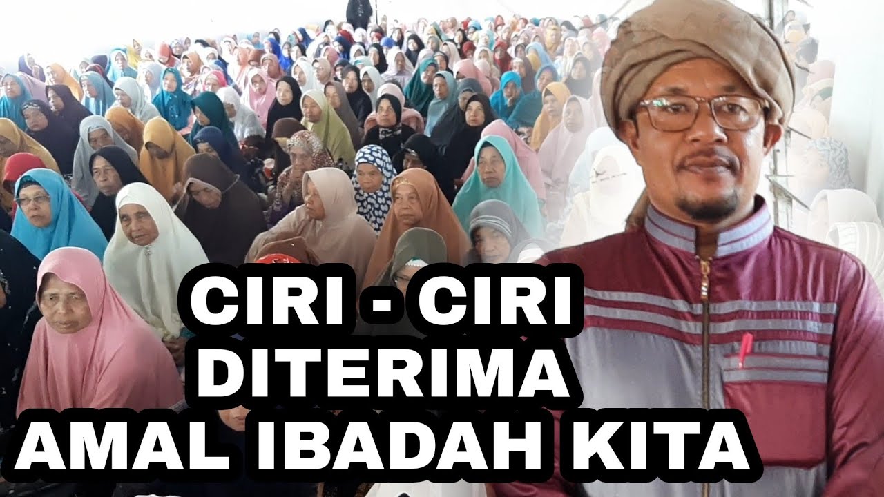 Ceramah Musthafawiyah/ Guru Musthafawiyah: Tanda Tanda Amal Kita Diterima