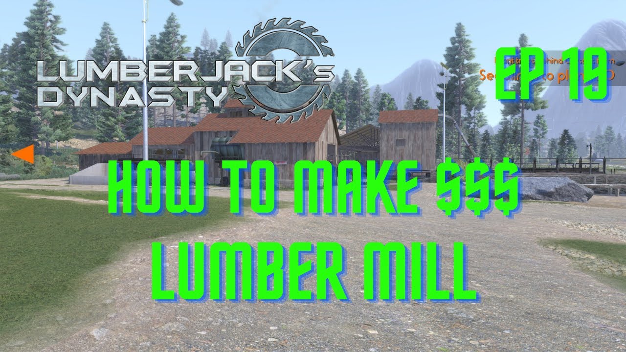 How To Make Money Lumberjack's Dynasty Lumber Mill Ep 19 YouTube