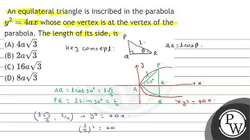 An equilateral triangle is inscribed in the parabola \( y^{2}=4 a x \) whose one vertex is at th...