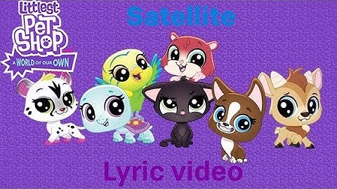 Littlest Pet Shop: A World Of Our Own - Satellite lyrics video