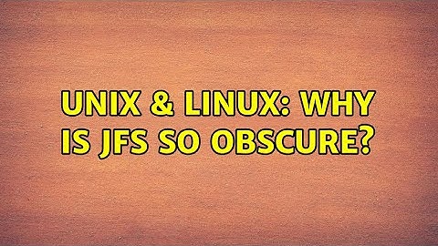 Unix & Linux: Why is JFS so obscure? (2 Solutions!!)