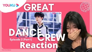 GREAT DANCE CREW REACTION Episode 2 (Part 1) REACTION | TEN GLOBAL #YOUKUGreatDanceCrewReaction