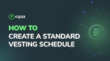 How To Create A Standard Vesting Schedule | Equa, Inc.
