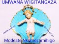 UMWANA W IGITANGAZA By Modeste Nkomezamihigo UMWANA W IGITANGAZA By Modeste Nkomezamihigo