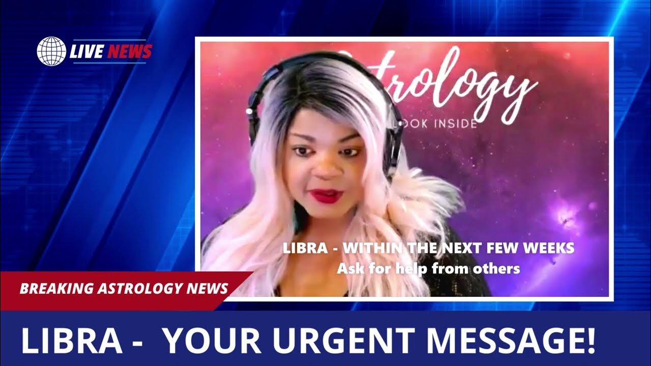 BREAKING NEWS LIBRA URGENT MESSAGE LIBRA ORACLE READING YouTube
