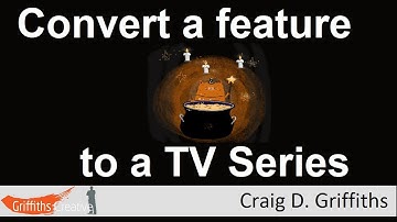 Converting your Feature Screenplay to a TV Series. Craig D Griffiths