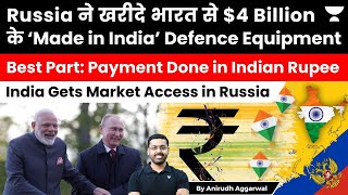 Russia buys $4 billion worth Indian arms, pays in Indian Rupee. India Gets Russian Market Access