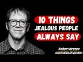 10 Things Jealous People Always Say || Best Motivational Speech By Robert Greene