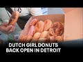 Detroit&#39;s Dutch Girl Donuts reopens