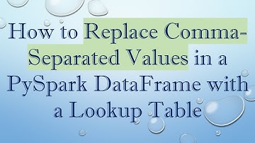 How to Replace Comma-Separated Values in a PySpark DataFrame with a Lookup Table