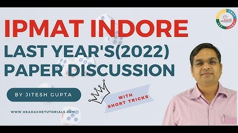 IPMAT Indore 2022 Paper Discussion PART -1. IIM Indore | IPM | JIPMAT | IIM  Rohtak | IIM Jammu