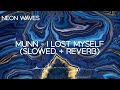 Munn - I Lost Myself (Slowed to Perfection with Reverb)