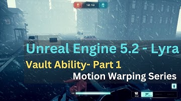 Unreal Engine 5.2 Lyra Vault-Ability (Motion Warping) - Part 1
