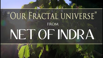 "Our Fractal Universe" from NET OF INDRA by Dean Evenson & Tim Alexander