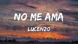 Lucenzo - No Me Ama (Letras)