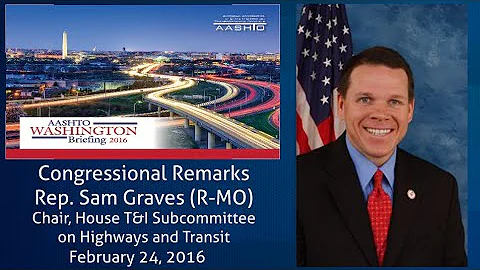 Rep. Sam Graves, (R-MO) Speaks at the AASHTO Washington Briefing