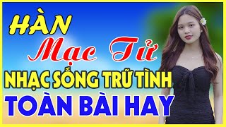 LK HÀN MẶC TỬ - Nhạc sống Hà Tây Remix - Lk Nhạc trữ tình thôn quê disco mới nhất 2022