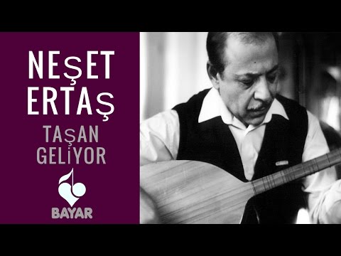 Neşet Ertaş - Taşan Geliyor