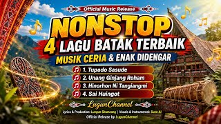 NONSTOP 4 LAGU BATAK TERBAIK | Musik Ceria & Enak Didengar | Lagu Motivasi | LugunChannel