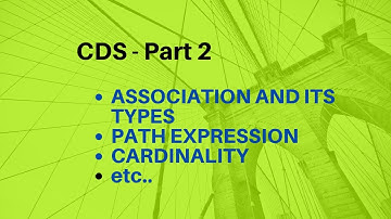 CDS - Part 2 Association, Association in path expression, Types of association, Cardinality etc..