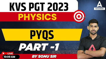 KVS 2023 | KVS PGT Physics Preparation | "PYQs Part 1" | By Sonu Sir