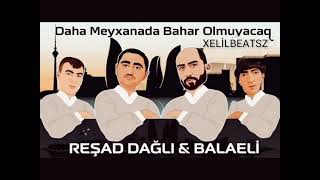 XelilBeatsZ ft Rəşad & Balaeli -Daha Meyxanada Bahar Olmuyacaq Resimi