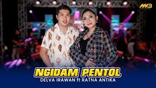 DELVA IRAWAN FEAT RATNA ANTIKA - NGIDAM PENTOL Ft.BINTANG FORTUNA ( Official Music Video )