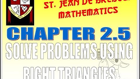 2.5 - Solve Problems Using Right Triangles