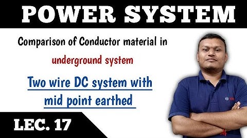 Power system | LEC. 17 | DC two wire system with mid point earthed for Underground system