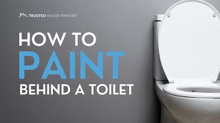 The Best Way To Paint Behind Your Toilet!