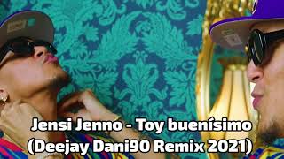 Jensi Jenno - Toy buenísimo (Deejay Dani90 Remix 2021)