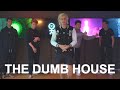 Meet The Dumb House!