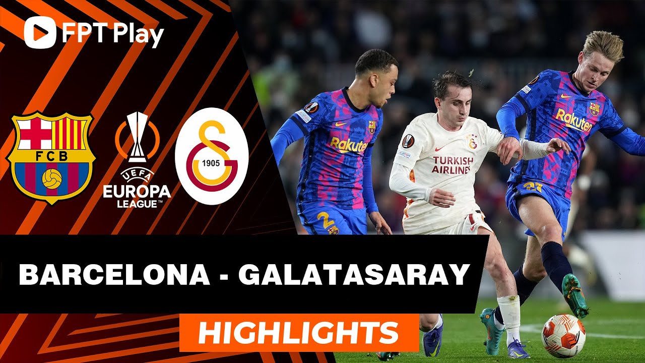 HIGHLIGHTS: BARCELONA – GALATASARAY | PHUNG PHÍ CƠ HỘI, THOÁT THUA HÚ VÍA | UEL 21/22