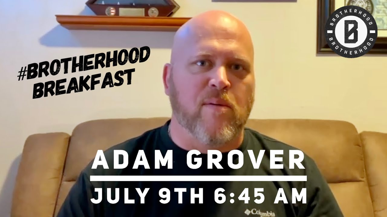 July 9th - Brotherhood Breakfast with Adam Grover