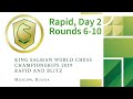 King Salman World Rapid Championship 2019 | Rounds 6-10 |