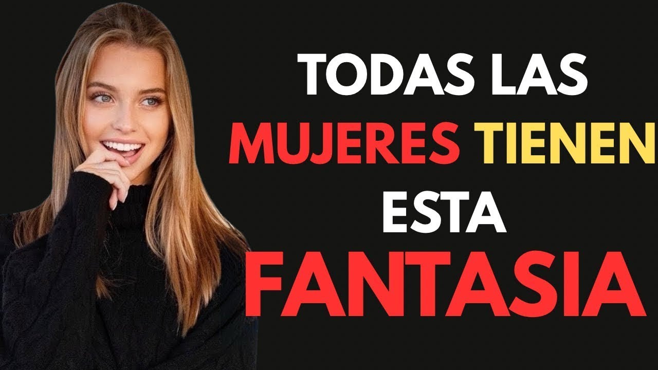 La fantasía que toda mujer desea (pero nunca lo admitirá) 