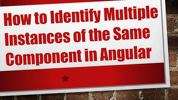 How to Identify Multiple Instances of the Same Component in Angular